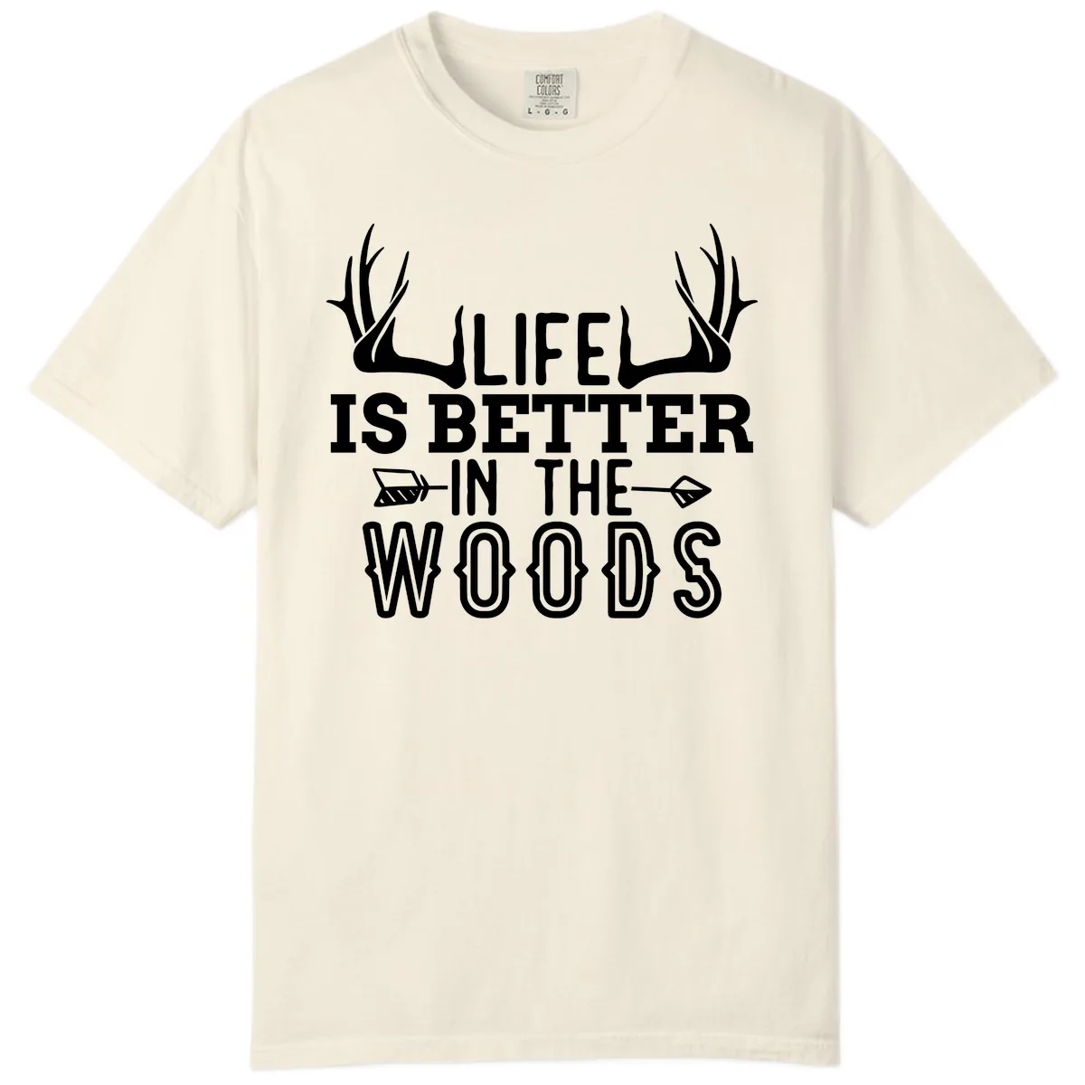 Life Is Better In The Woods Comfort Color in Ivory