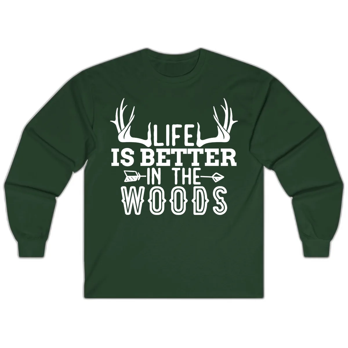 Life Is Better In The Woods Long Sleeve in Forest Green