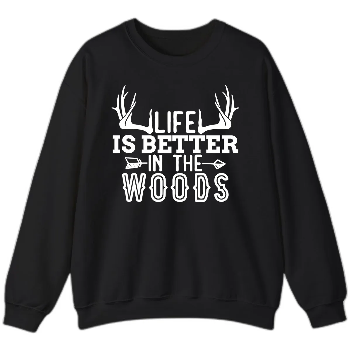 Life Is Better In The Woods Sweatshirt in Black