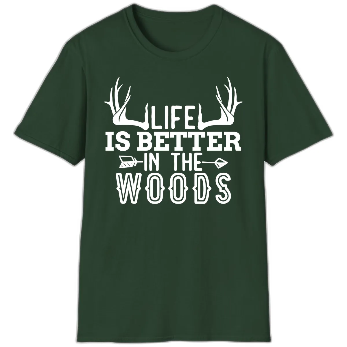Life Is Better In The Woods T-Shirt in Forest Green