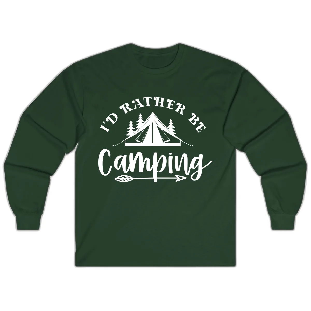 I'd Rather Be Camping Long Sleeve in Forest Green
