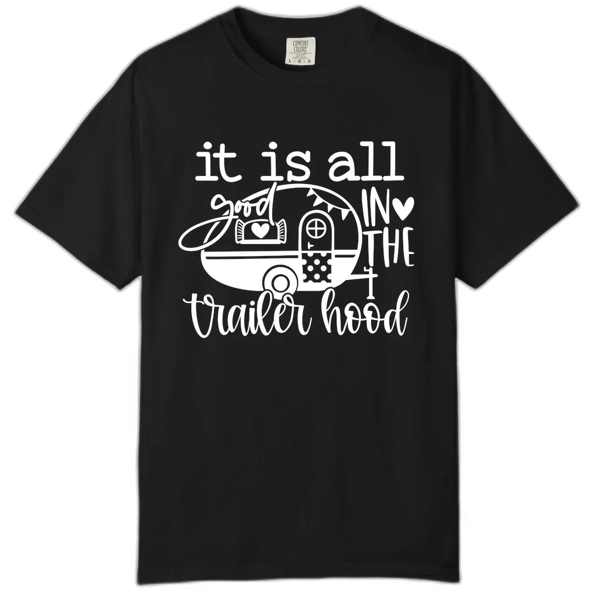 It's All Good In The Trailer Hood Comfort Color in Black