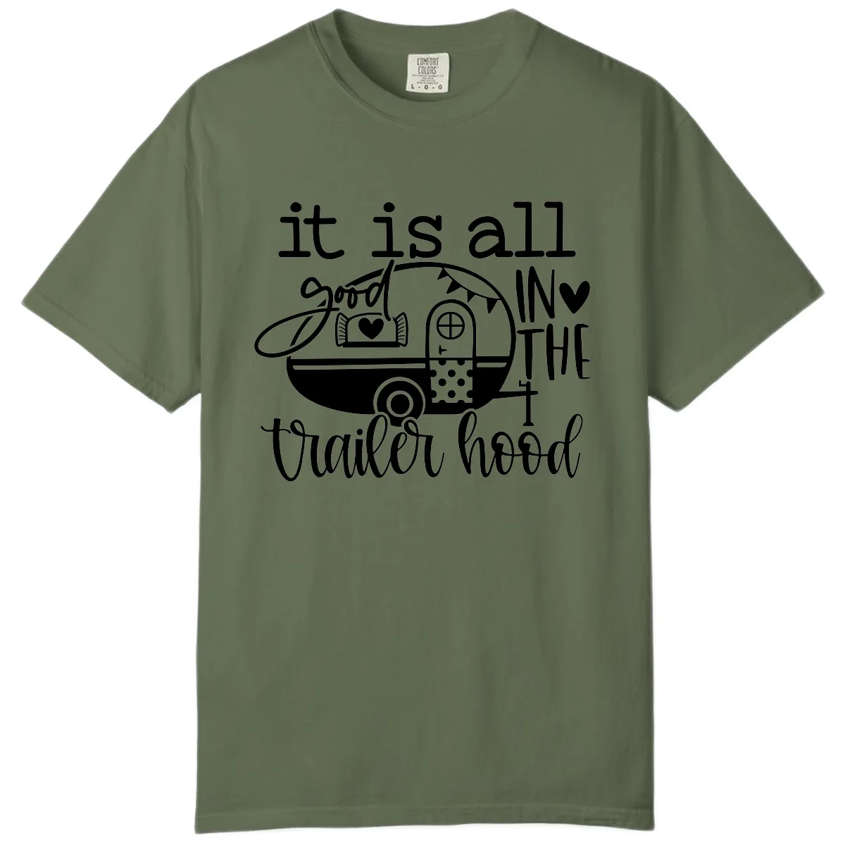 It's All Good In The Trailer Hood Comfort Color in Sage