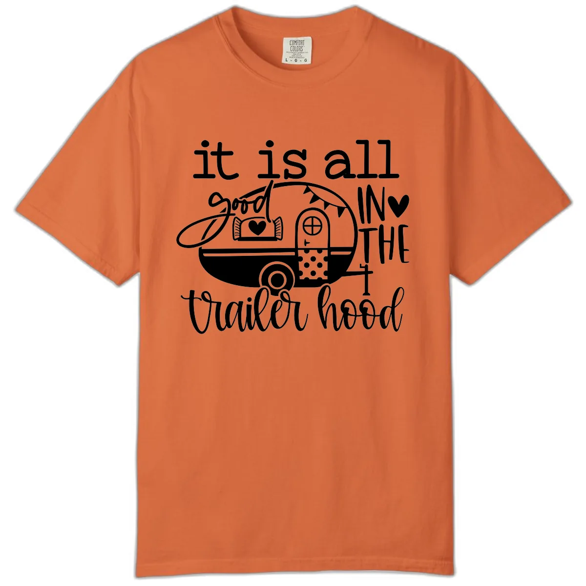 It's All Good In The Trailer Hood Comfort Color in Burnt Orange