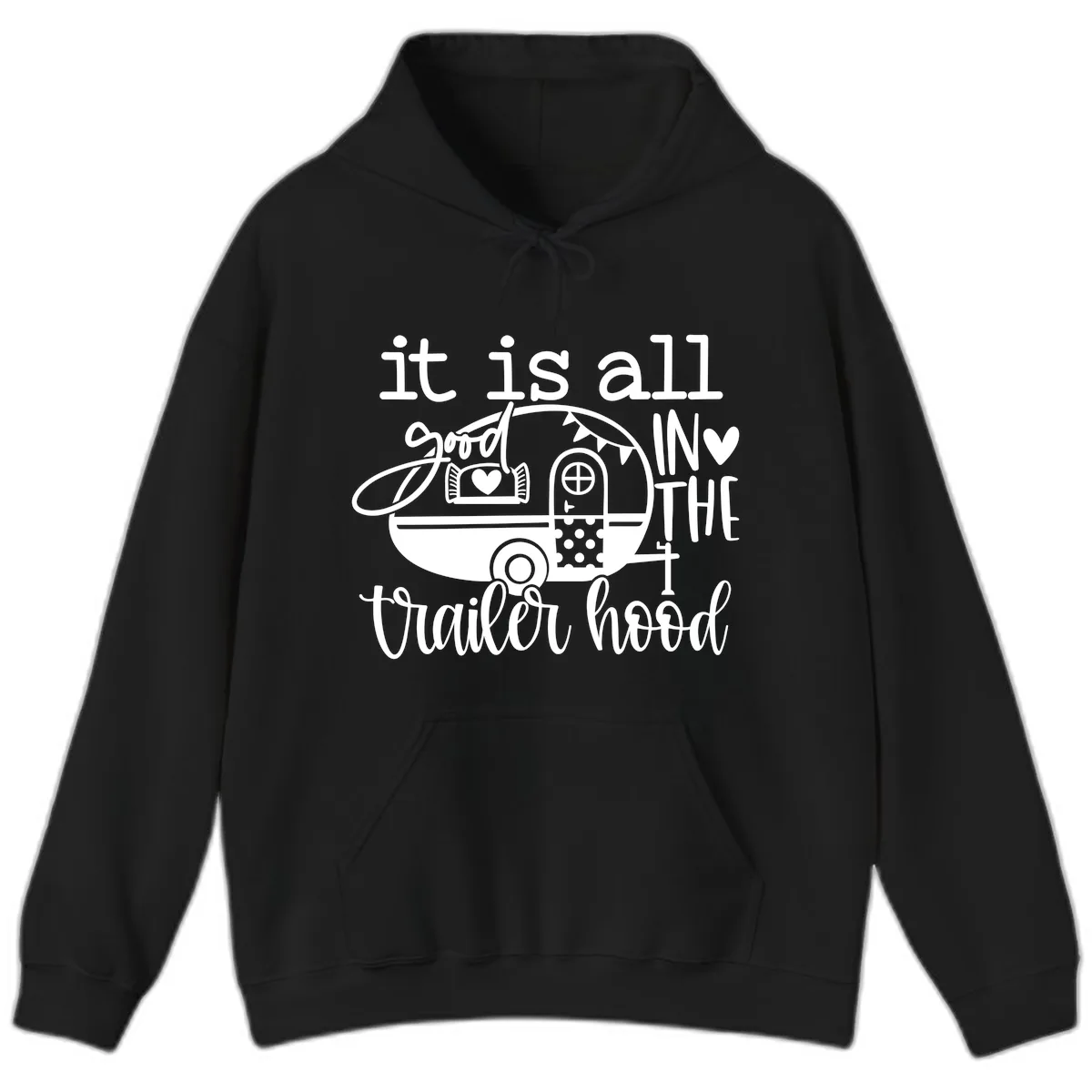 It's All Good In The Trailer Hood Hoodie in Black