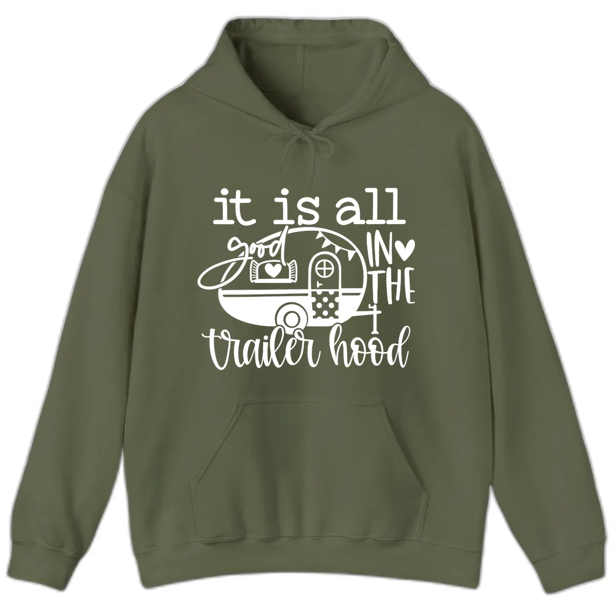It's All Good In The Trailer Hood Hoodie in Military Green