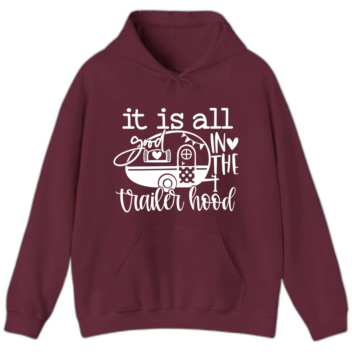 It's All Good In The Trailer Hood Hoodie in Maroon