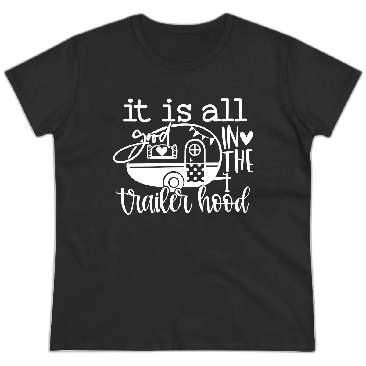 It's All Good In The Trailer Hood Ladies Tee in Black