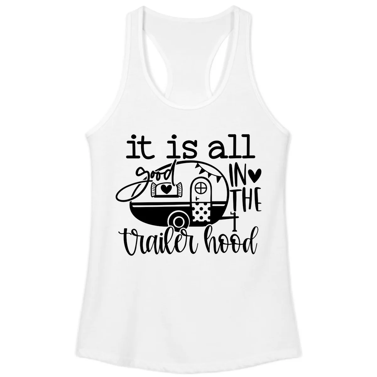 It's All Good In The Trailer Hood Ladies Tank in White
