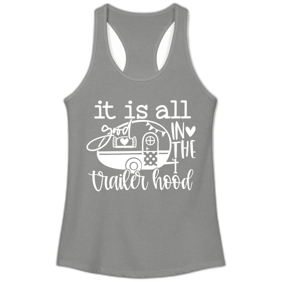 It's All Good In The Trailer Hood Ladies Tank in Heather Grey