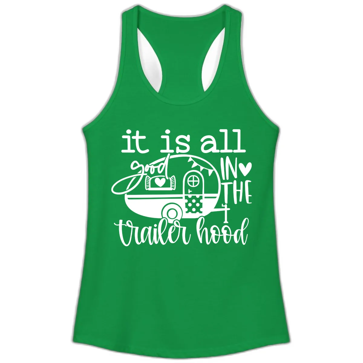 It's All Good In The Trailer Hood Ladies Tank in Solid Kelly Green