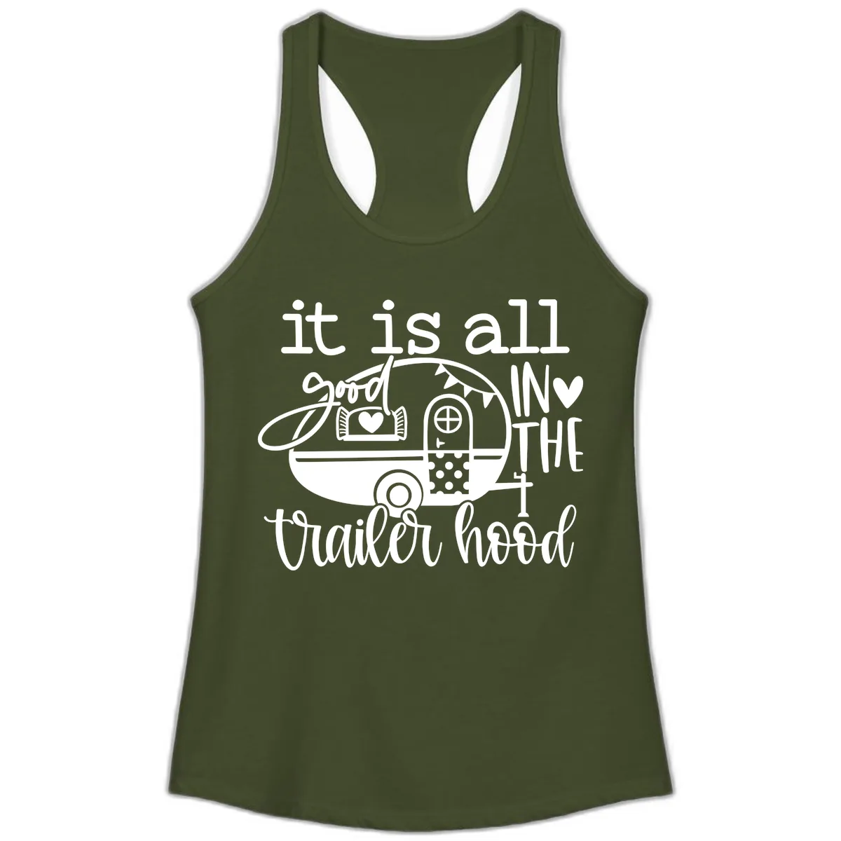 It's All Good In The Trailer Hood Ladies Tank in Solid Military Green