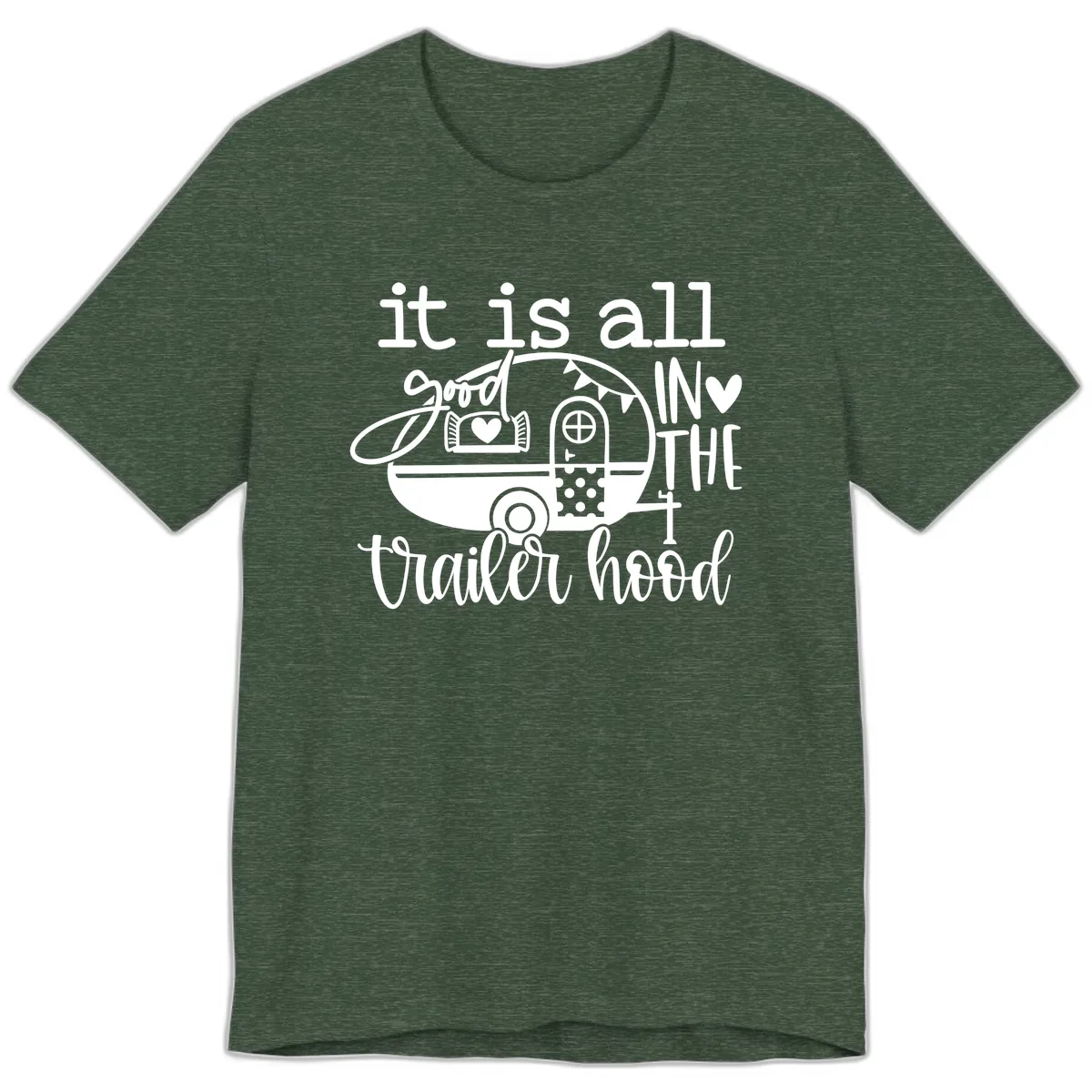 It's All Good In The Trailer Hood Premium T-Shirt in Heather Forest