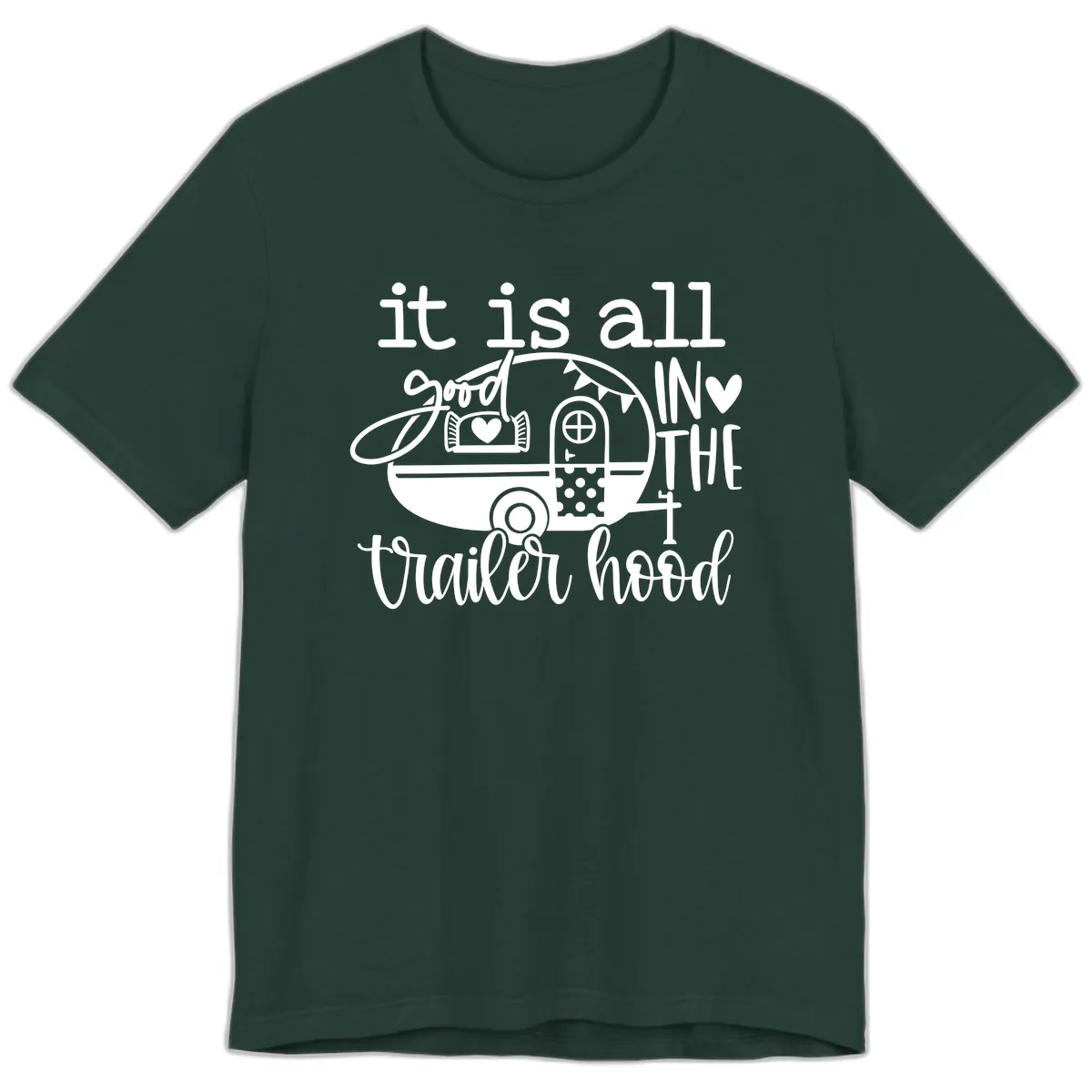 It's All Good In The Trailer Hood Premium T-Shirt in Forest