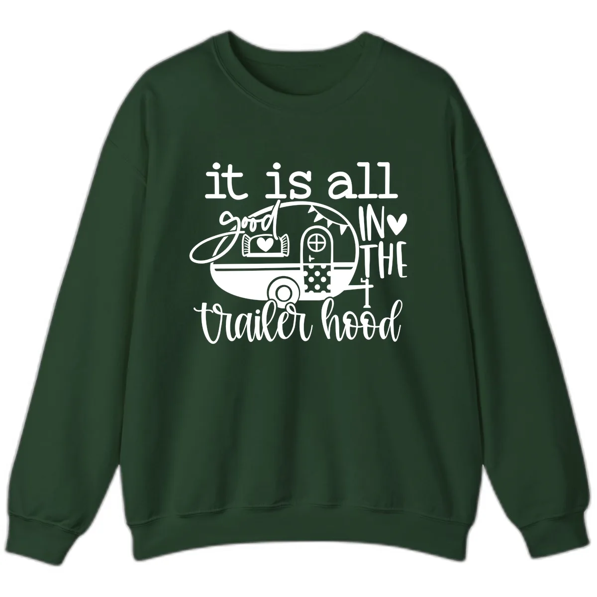 It's All Good In The Trailer Hood Sweatshirt in Forest Green