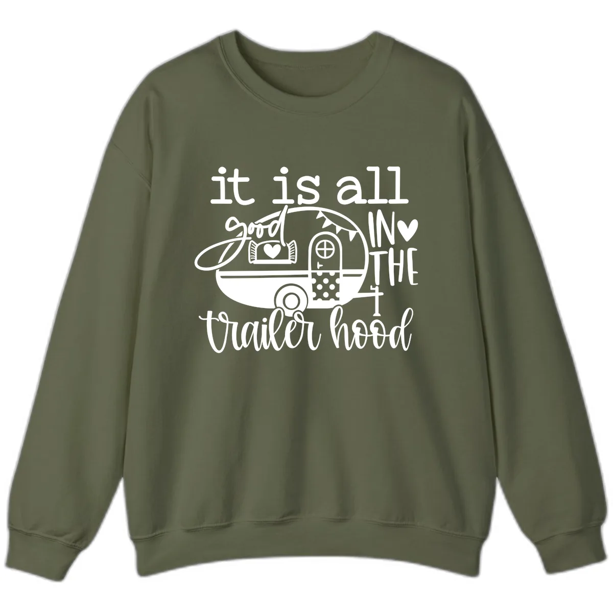It's All Good In The Trailer Hood Sweatshirt in Military Green