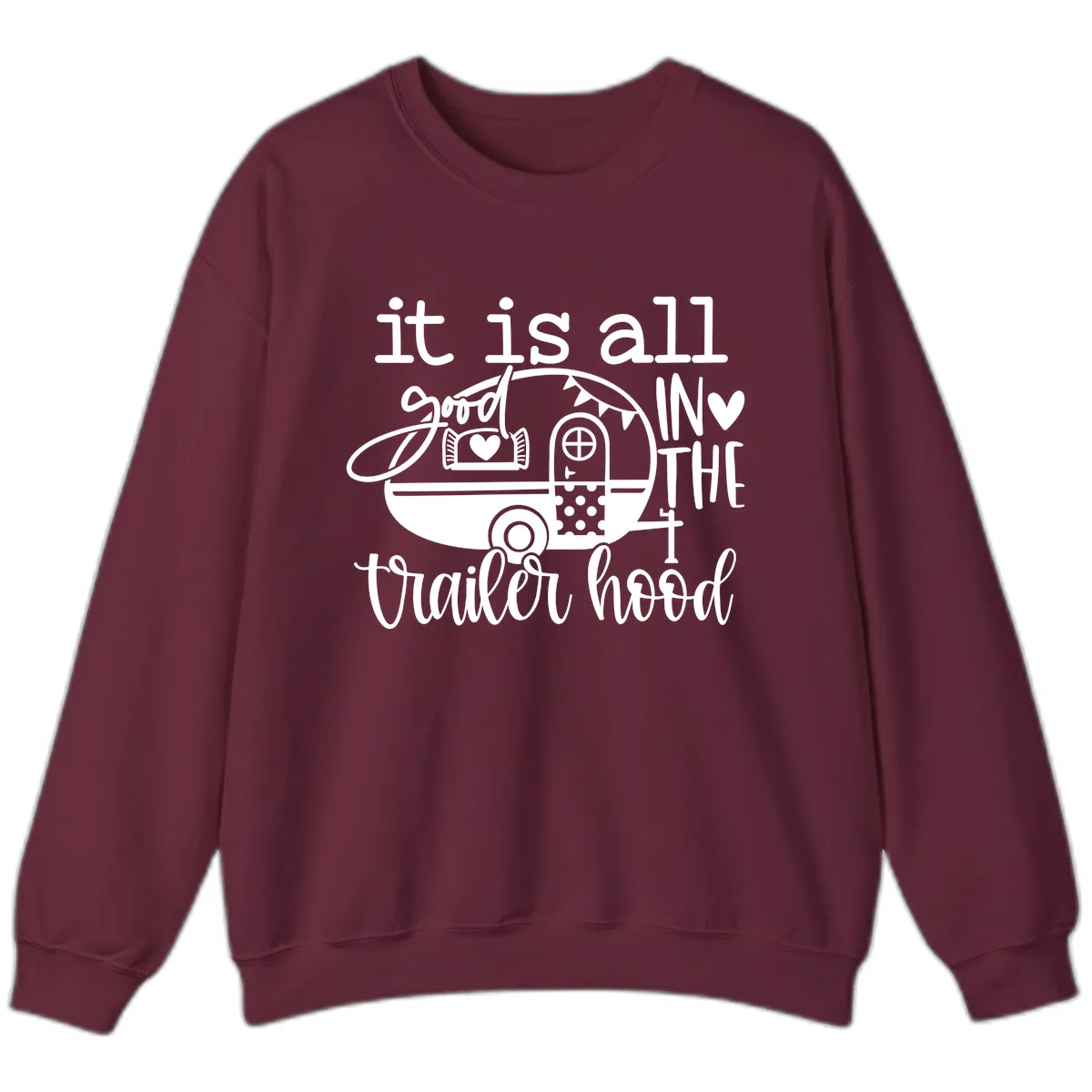 It's All Good In The Trailer Hood Sweatshirt in Maroon