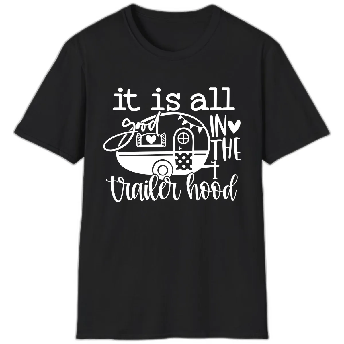 It's All Good In The Trailer Hood T-Shirt in Black