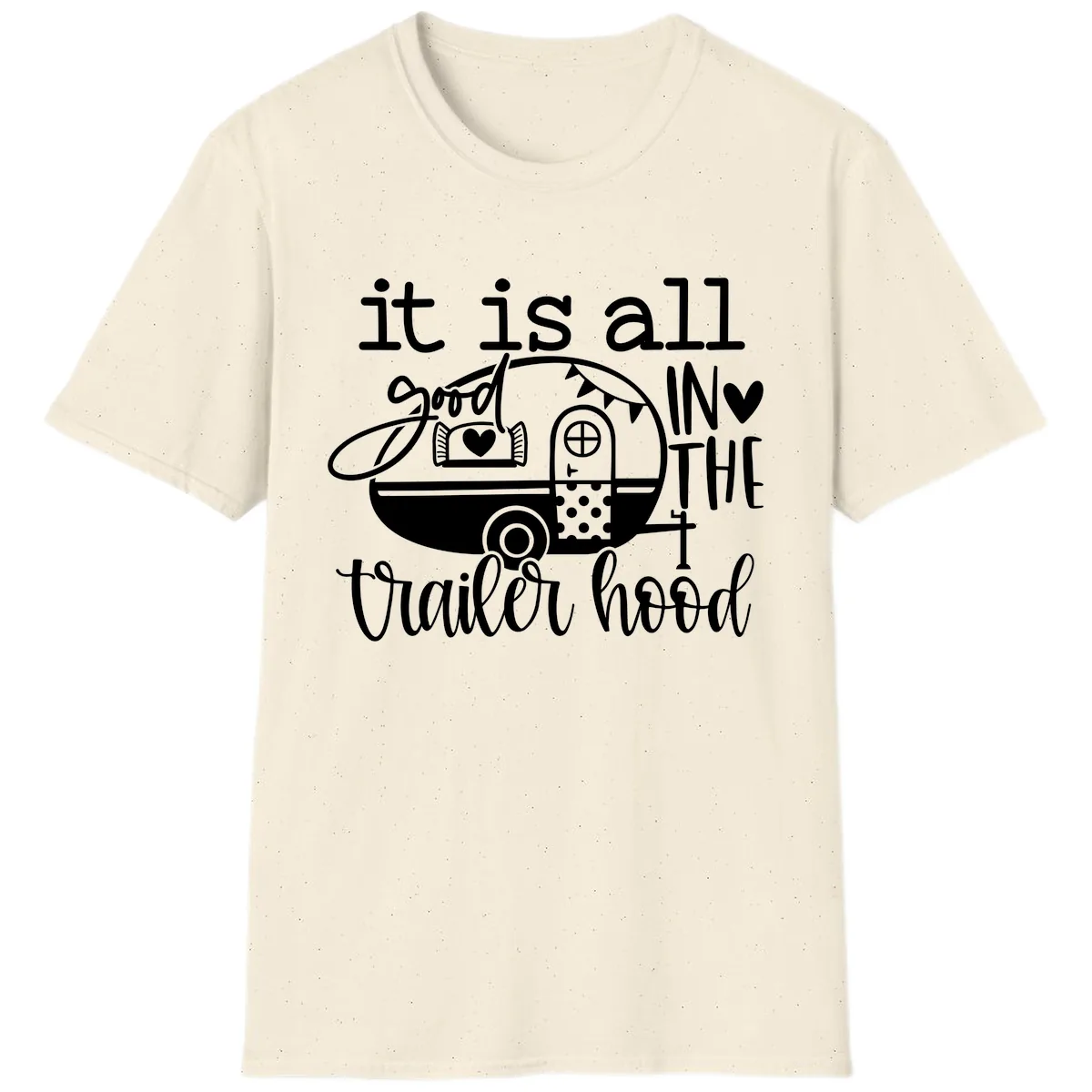 It's All Good In The Trailer Hood T-Shirt in Natural