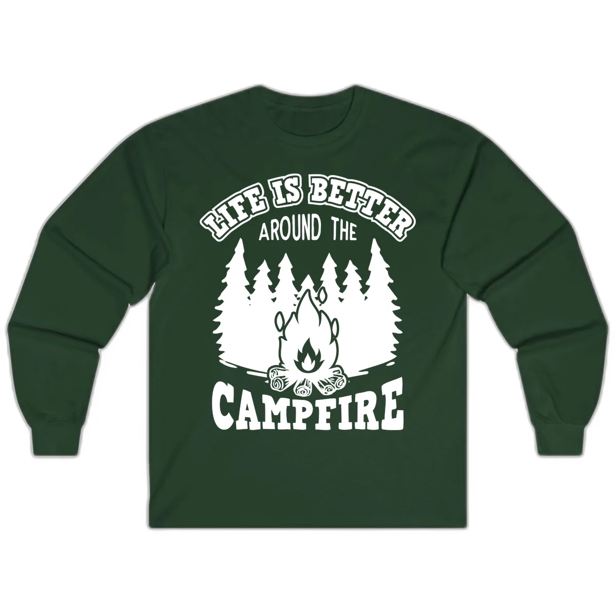 Life's Better Around The Campfire Long Sleeve in Forest Green