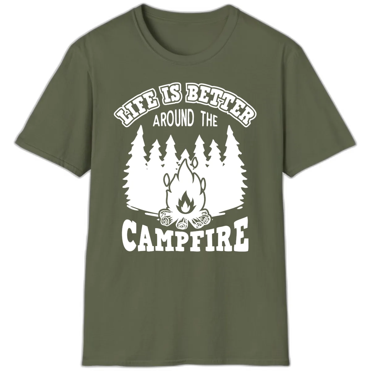 Life's Better Around The Campfire T-Shirt in Military Green