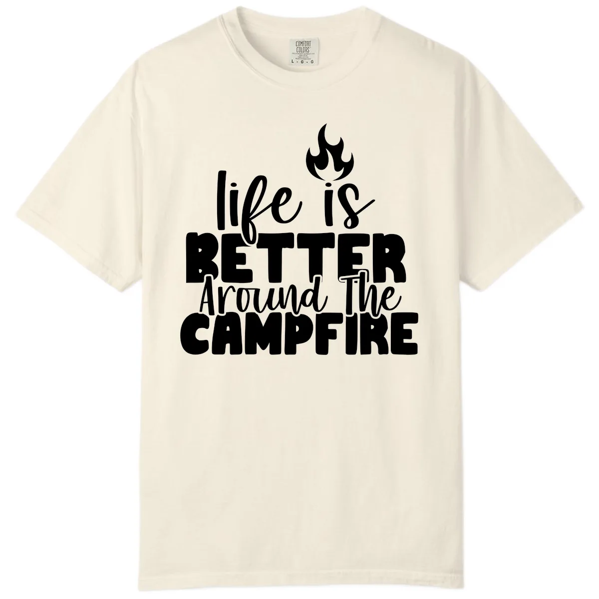 Life Is Better Around The Campfire Comfort Color in Ivory