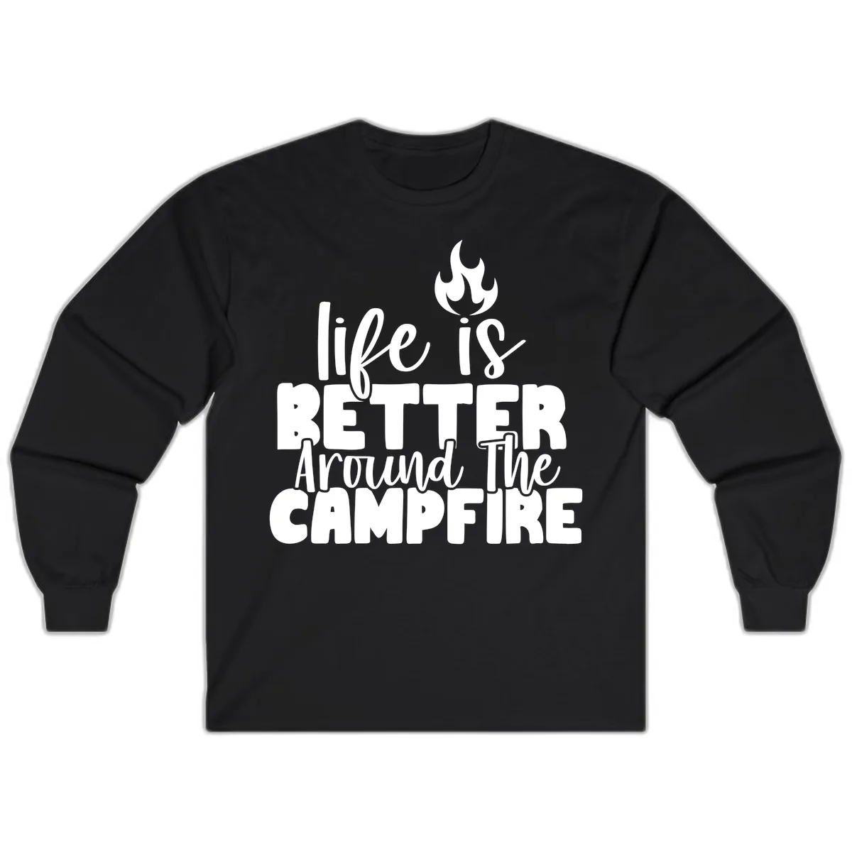 Life Is Better Around The Campfire Long Sleeve in Black