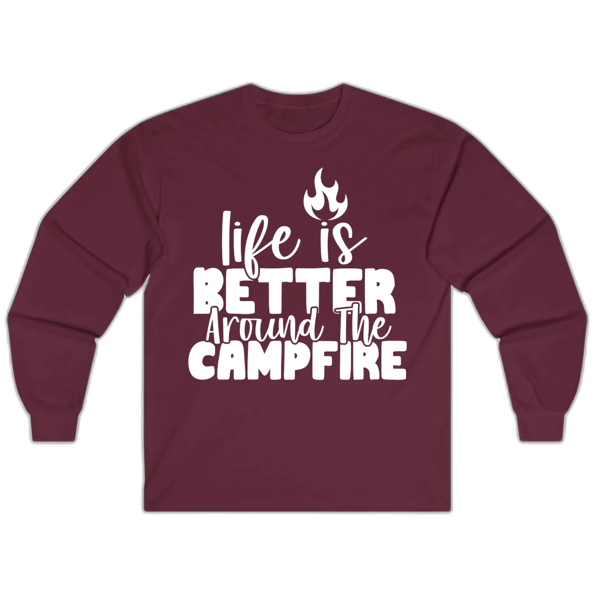 Life Is Better Around The Campfire Long Sleeve in Maroon