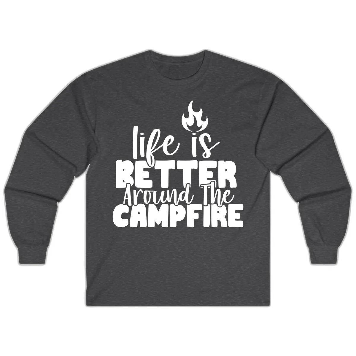 Life Is Better Around The Campfire Long Sleeve in Dark Heather