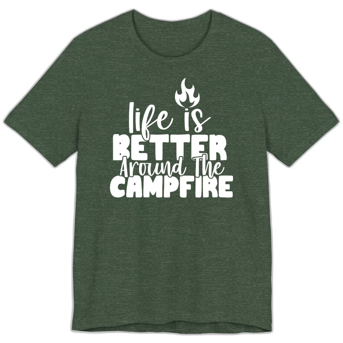 Life Is Better Around The Campfire Premium T-Shirt in Heather Forest
