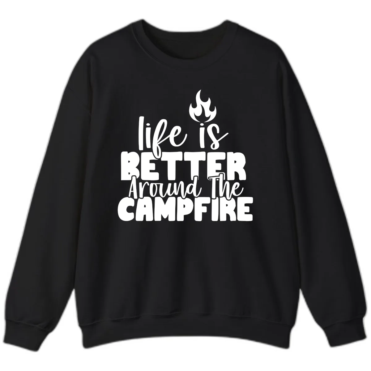 Life Is Better Around The Campfire Sweatshirt in Black