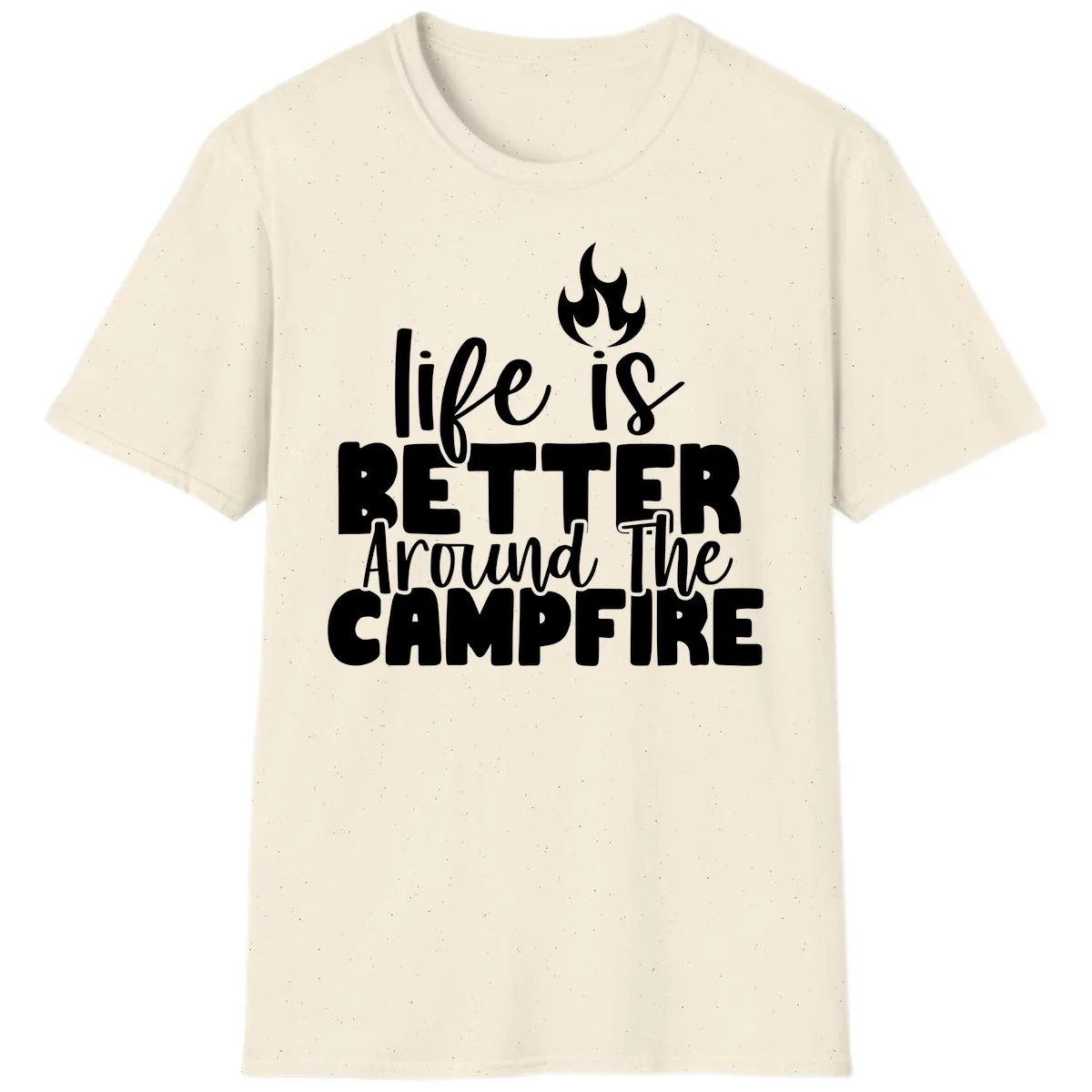 Life Is Better Around The Campfire T-Shirt in Natural