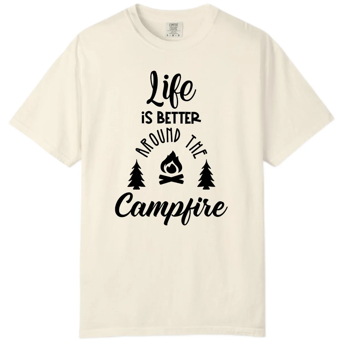 Life Is Better Around The Campfire Comfort Color in Ivory