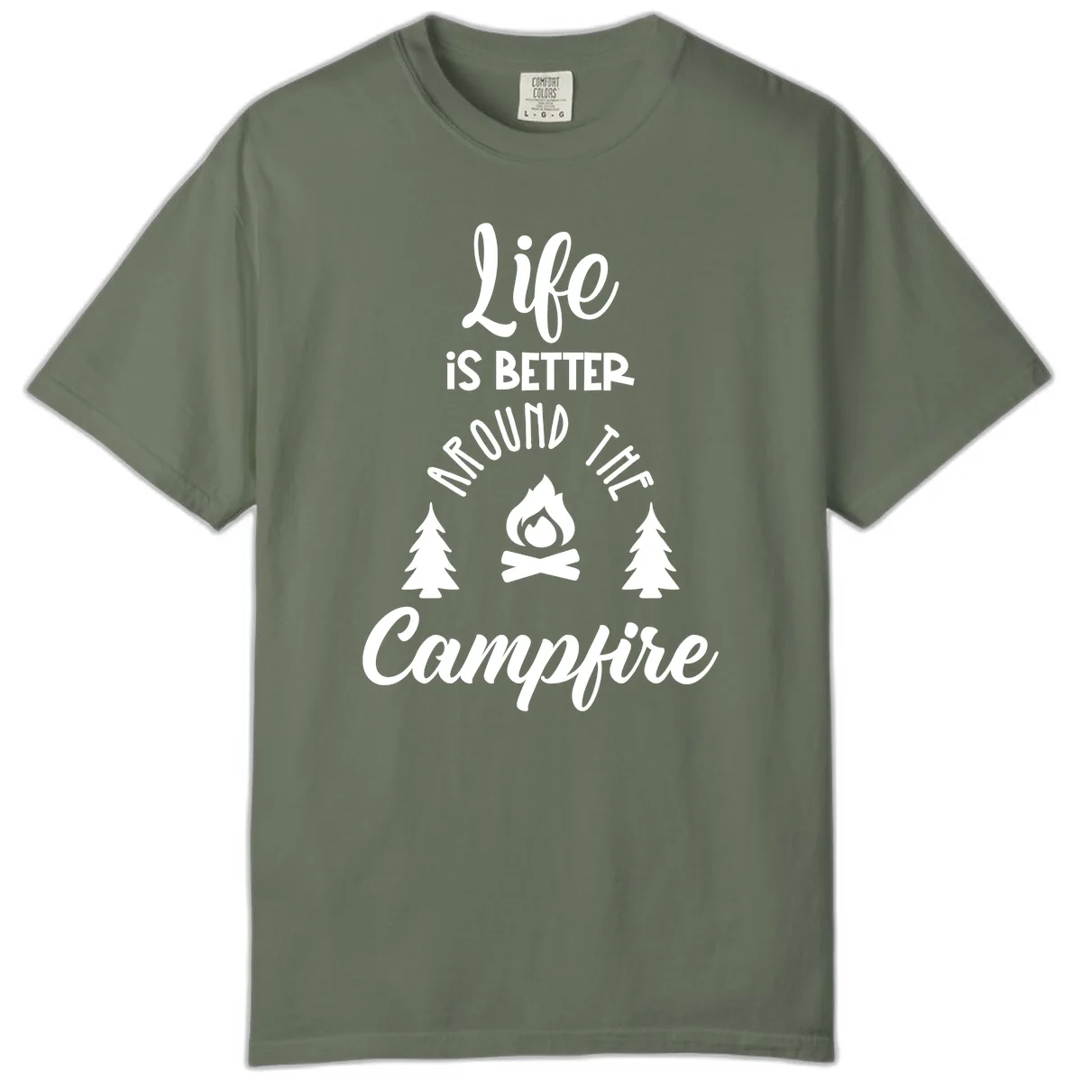 Life Is Better Around The Campfire Comfort Color in Moss