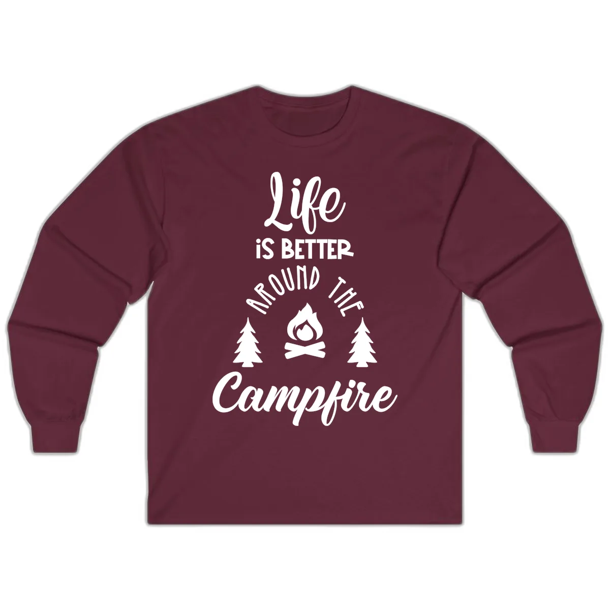 Life Is Better Around The Campfire Long Sleeve in Maroon