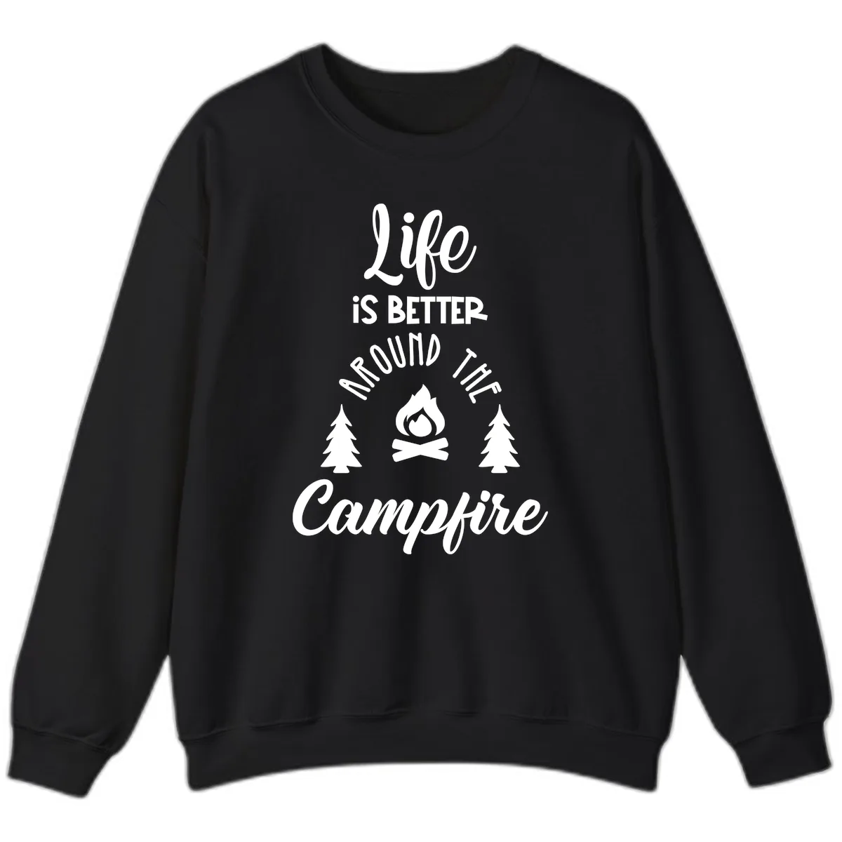 Life Is Better Around The Campfire Sweatshirt in Black