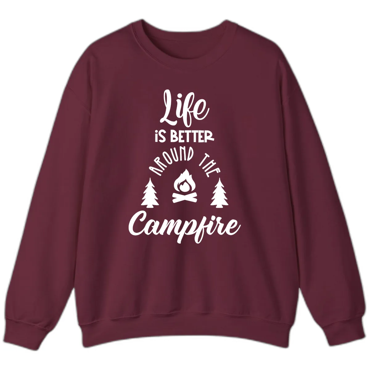 Life Is Better Around The Campfire Sweatshirt in Maroon