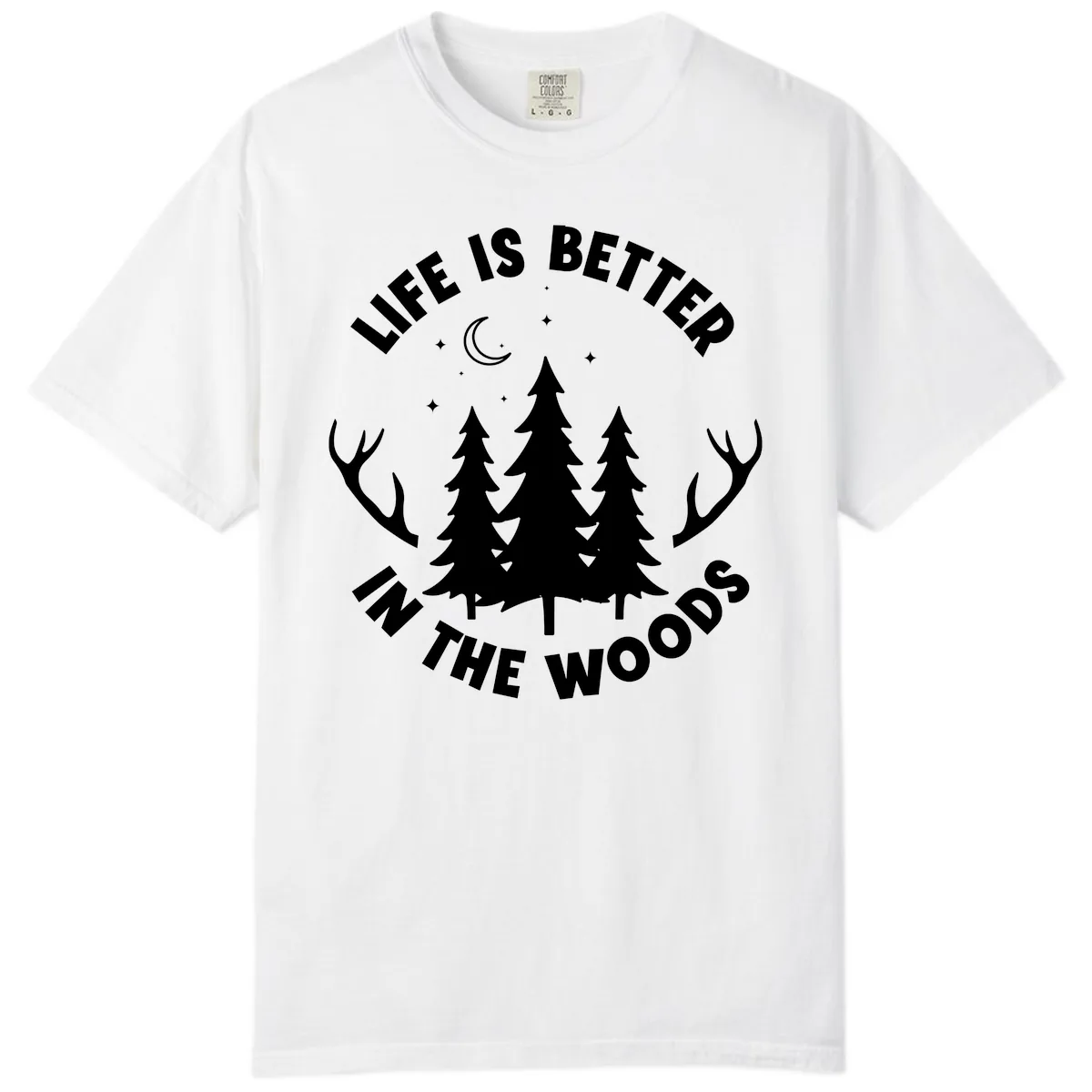 Life Is Better In The Woods Comfort Color in White