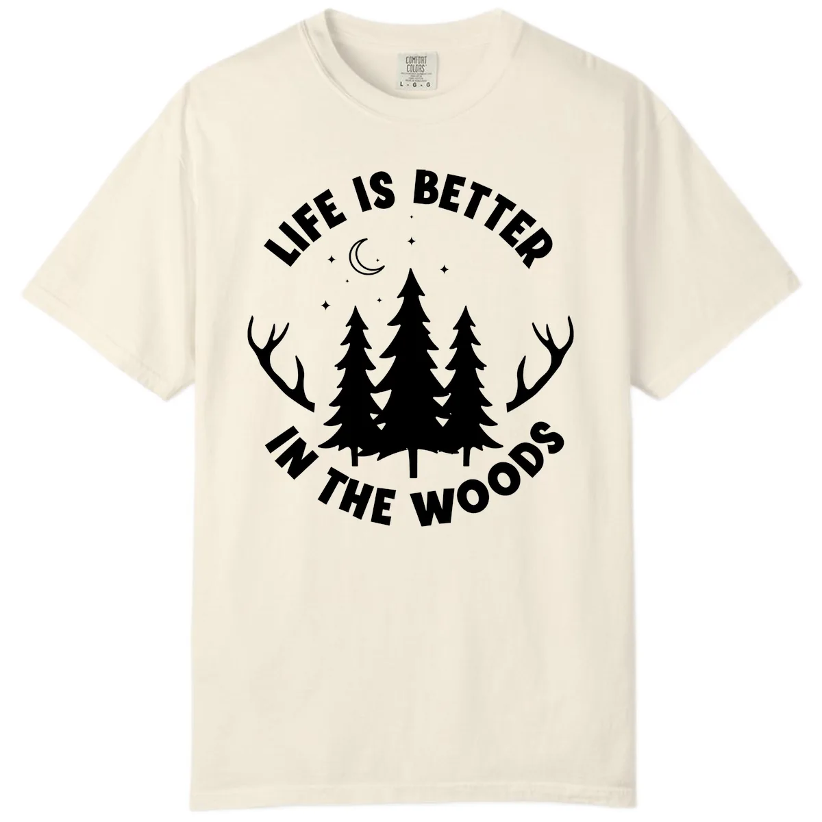 Life Is Better In The Woods Comfort Color in Ivory