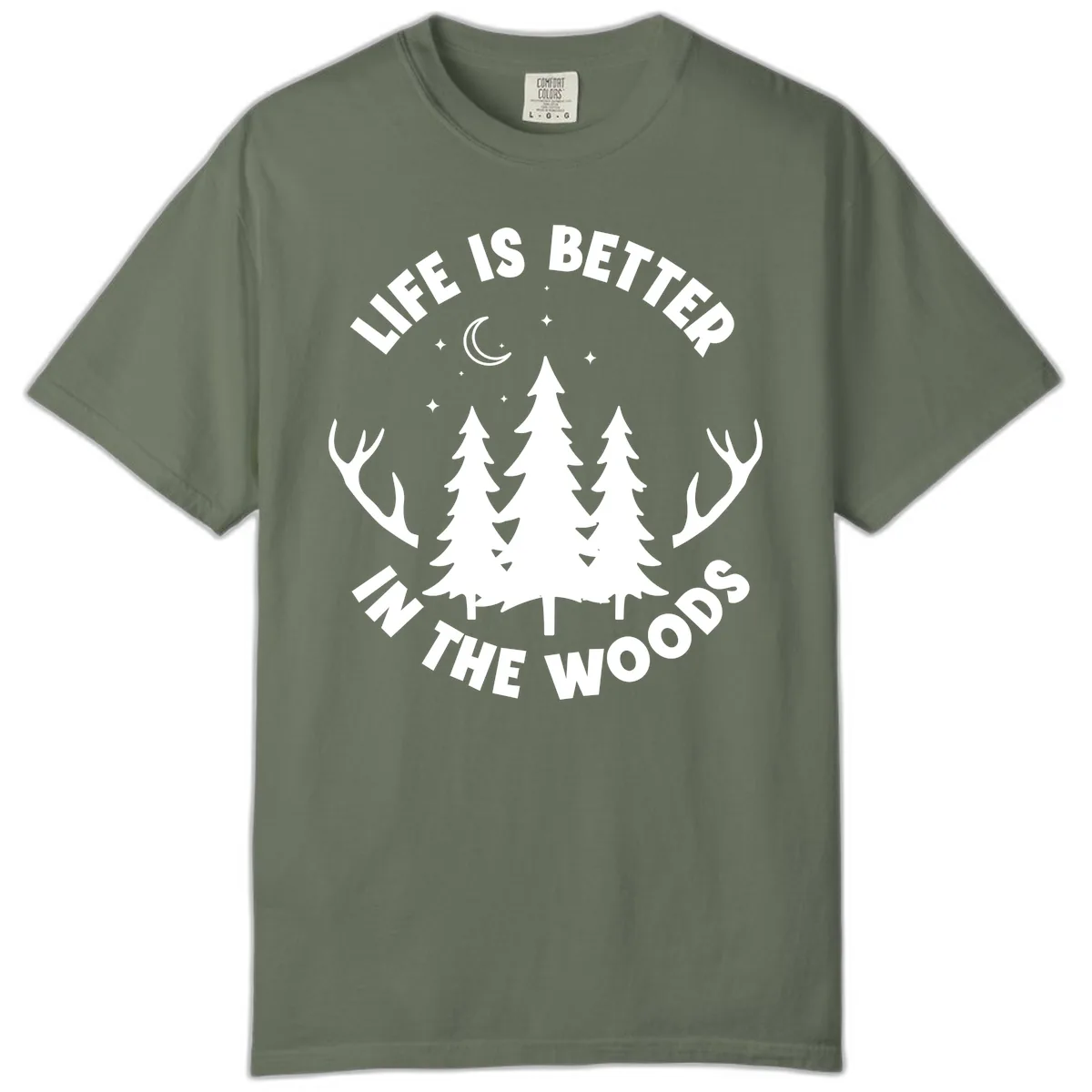 Life Is Better In The Woods Comfort Color in Moss