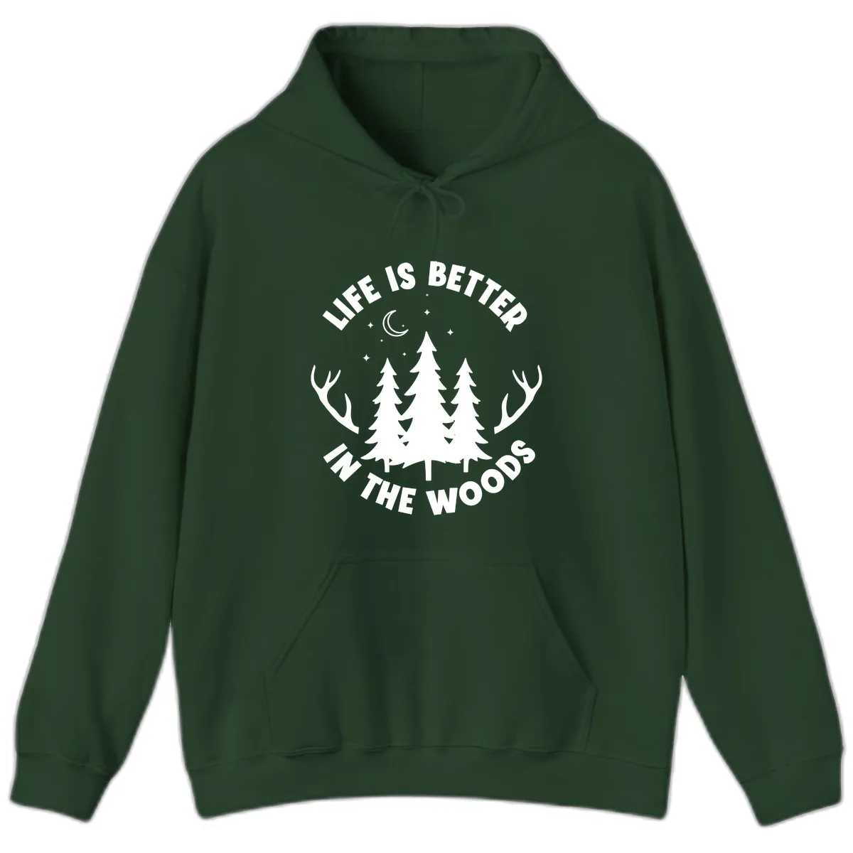 Life Is Better In The Woods Hoodie in Forest Green