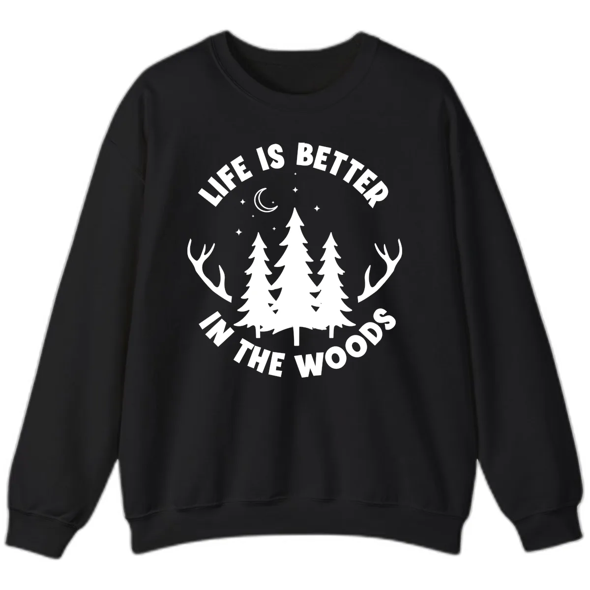 Life Is Better In The Woods Sweatshirt in Black