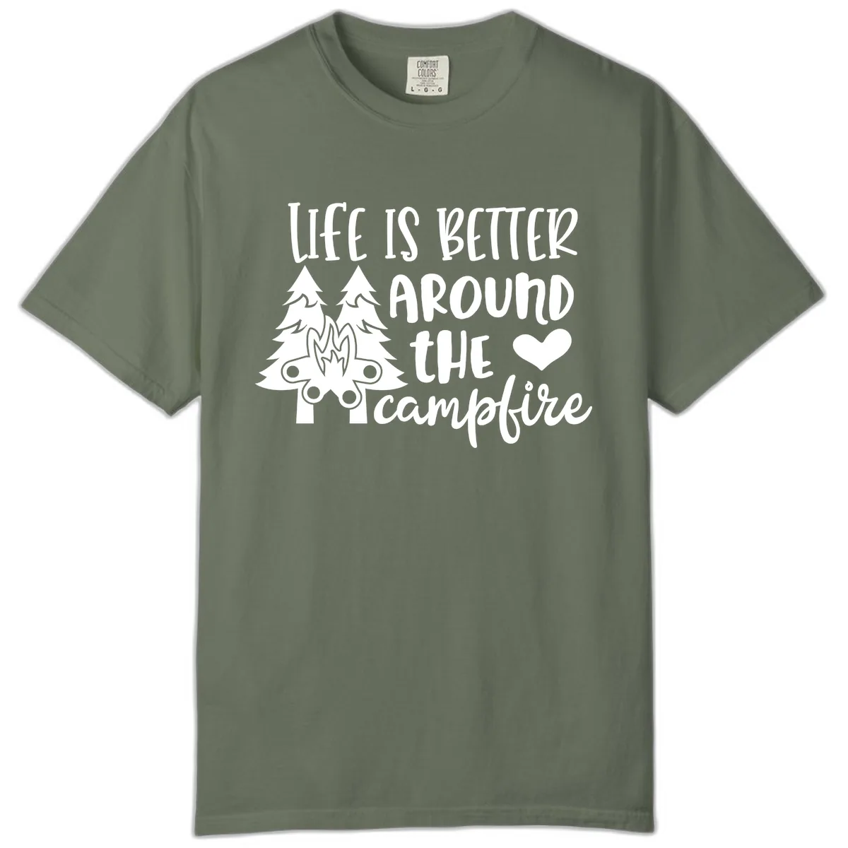 Life Is Better Around The Campfire Comfort Color in Moss