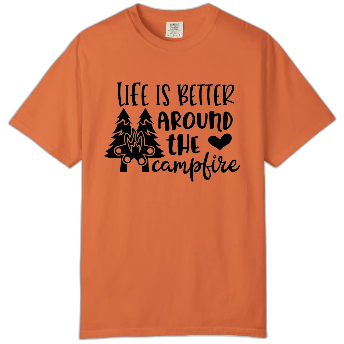 Life Is Better Around The Campfire Comfort Color in Burnt Orange