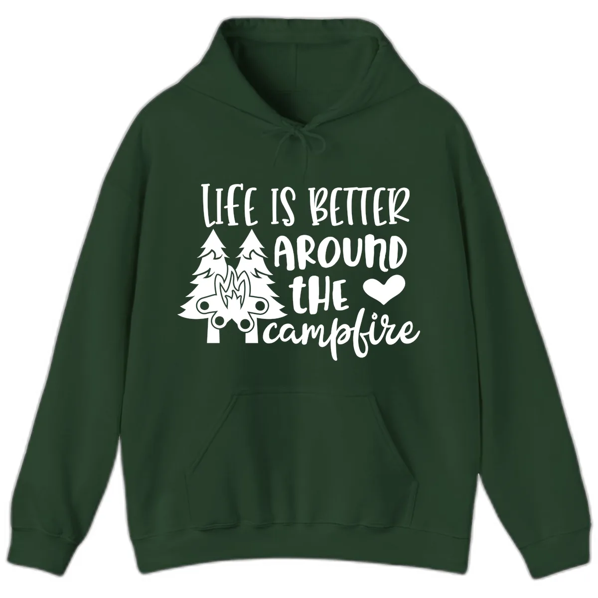 Life Is Better Around The Campfire Hoodie in Forest Green