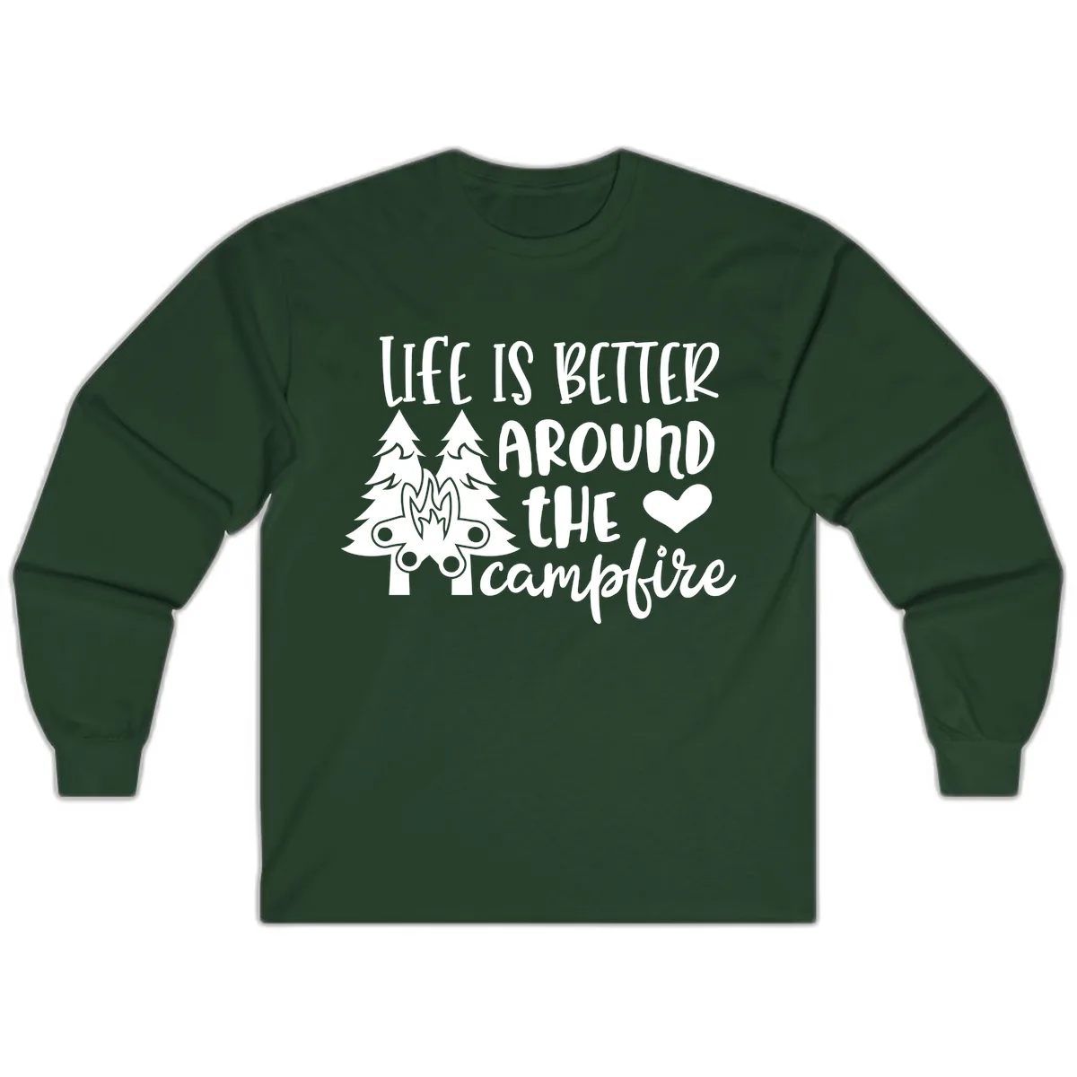 Life Is Better Around The Campfire Long Sleeve in Forest Green