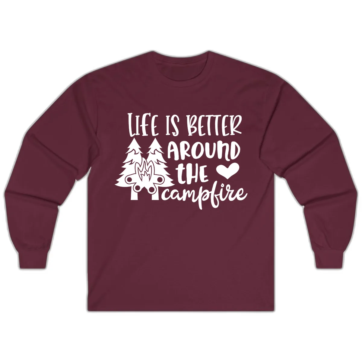 Life Is Better Around The Campfire Long Sleeve in Maroon