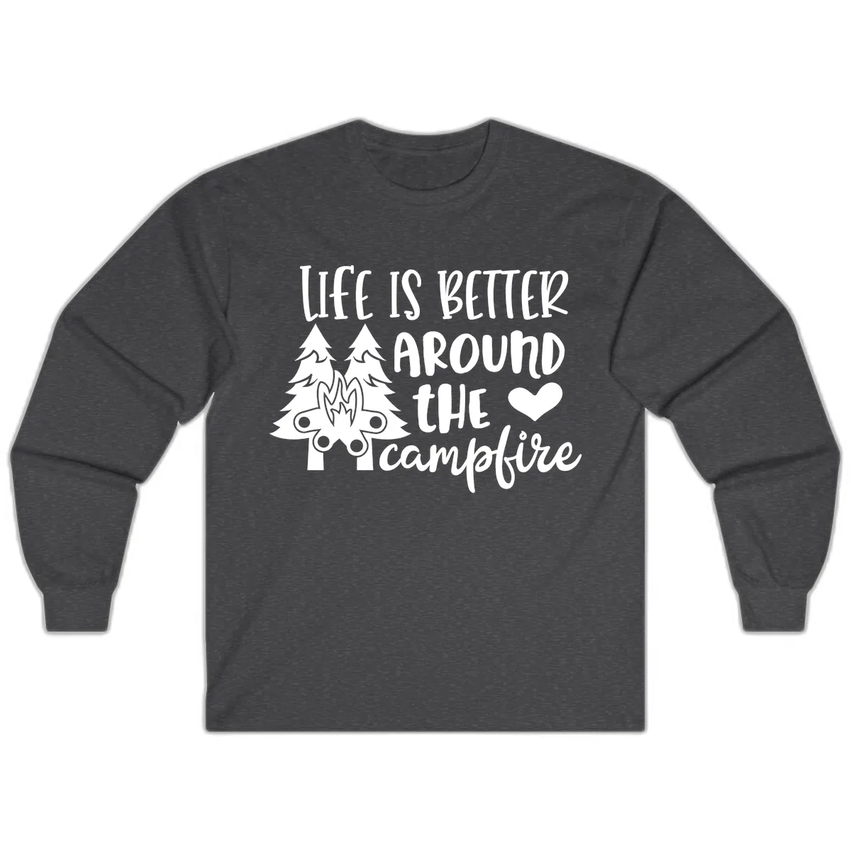 Life Is Better Around The Campfire Long Sleeve in Dark Heather