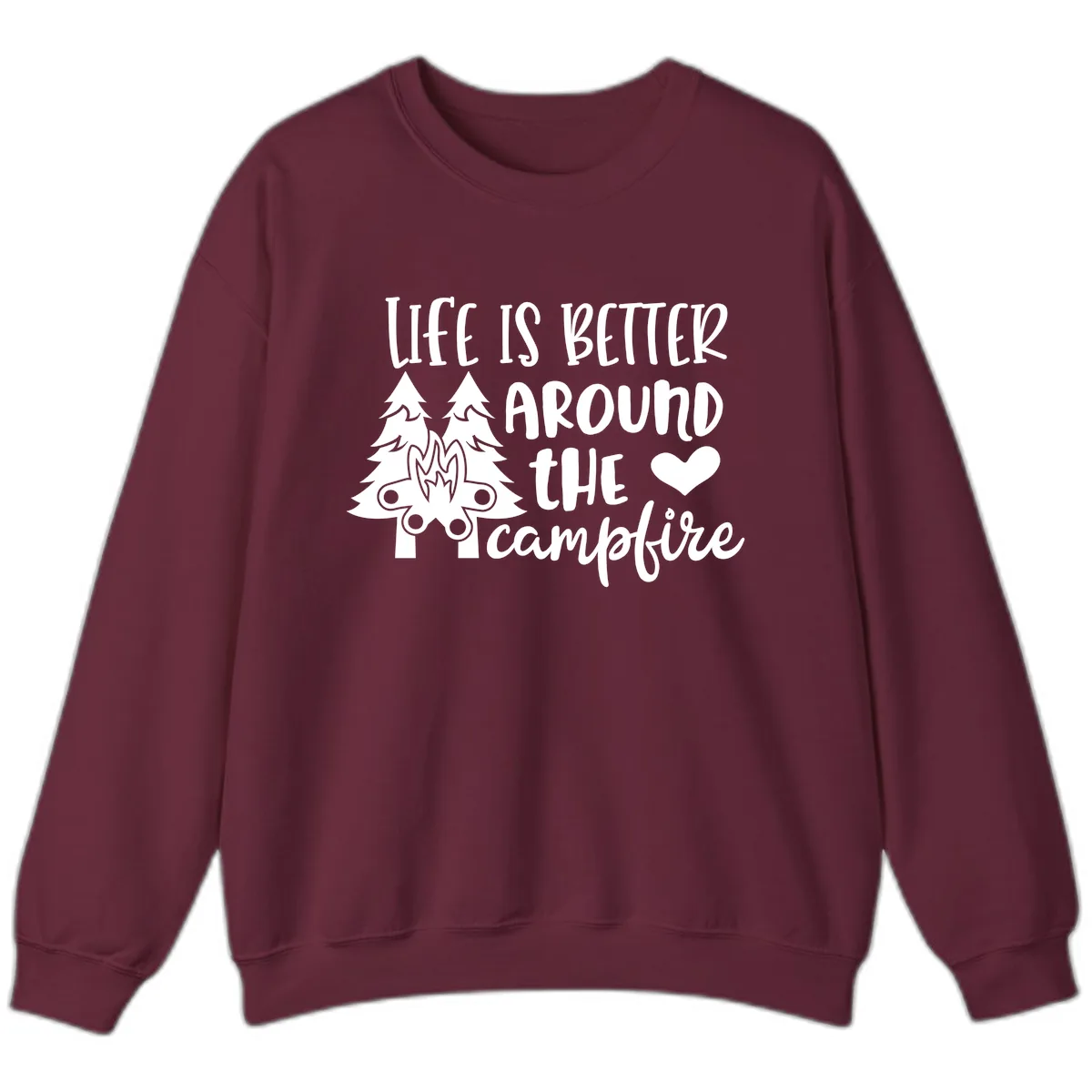 Life Is Better Around The Campfire Sweatshirt in Maroon