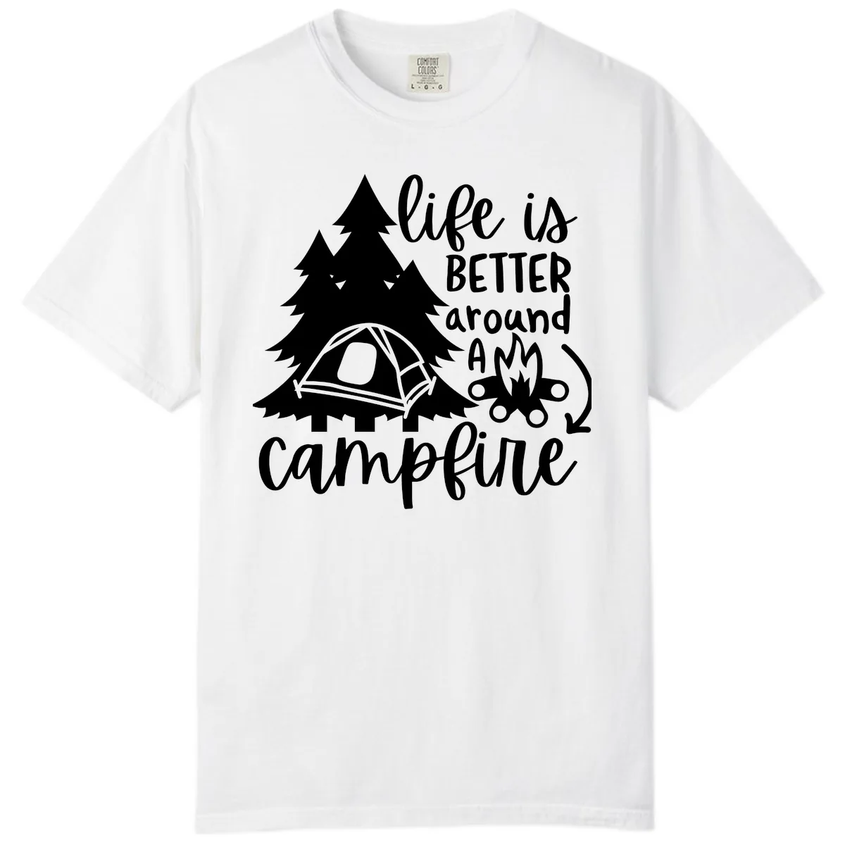 Life Is Better Around A Campfire Comfort Color in White